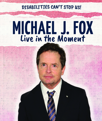 Michael J. Fox: Live in the Moment (Disabilities Can't Stop Us!)