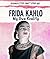 Frida Kahlo: My Own Reality (Disabilities Can't Stop Us!)