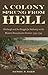A Colony Sprung from Hell: Pittsburgh and the Struggle for Authority on the Western Pennsylvania Frontier, 1744-1794