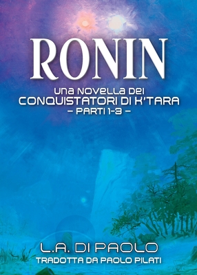 Ronin: Una Novella dei Conquistatori di K'Tara - Parti 1-3 (Italian Edition)