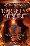 Darkness Whispered by Amber R. Duell