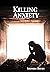 Killing Anxiety