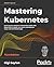 Mastering Kubernetes: Level...