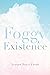 Foggy Existence