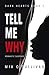 Tell Me Why (Dark Hearts, #1)