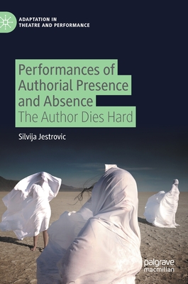 Performances of Authorial Presence and Absence: The Author Dies Hard