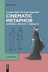 Cinematic Metaphor: Experience – Affectivity – Temporality (Cinepoetics – English edition, 4) Cinematic Metaphor: Experience – Affectivity – Temporality (Cinepoetics – English edition, 4)