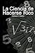 La Ciencia de Hacerse Rico (Spanish Edition)