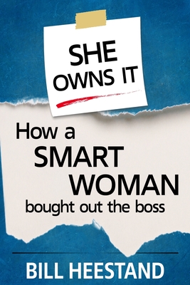 SHE OWNS IT: HOW A SMART WOMAN BOUGHT OUT THE BOSS (OWNERSHIP LADDER)