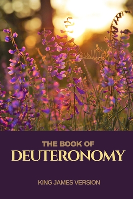The Book of Deuteronomy: The Holy Bible King James Version Translation of the Old Testament in Large Print Size for Reading and Biblical Studies.