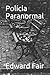 Polícia Paranormal by Edward Fair