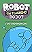 Robot the Teaching Robot (R...