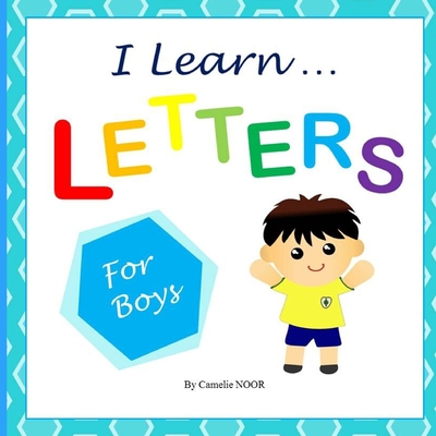 I Learn LETTERS (for boys): Children's book (8.5 - 8.5 inches); Beautiful and easy way to help little boys learning Letters !