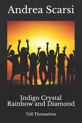 Indigo Crystal Rainbow and Diamond: Tell Themselves (Indigo Children)