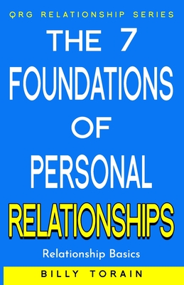The 7 Foundations of Personal Relationships: Relationship Basics (QRG Relationship Series)