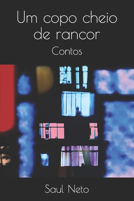 Um copo cheio de rancor: Contos