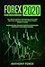 FOREX FOR BEGINNERS 2020: The Latest Currency Trading Guide to Learn Practical Swing & Day Strategies to Make Money at Home. Discover How the Right Tactics & Psychology Can Boost Your Passive Income