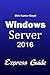 Windows Server 2016 Express Guide