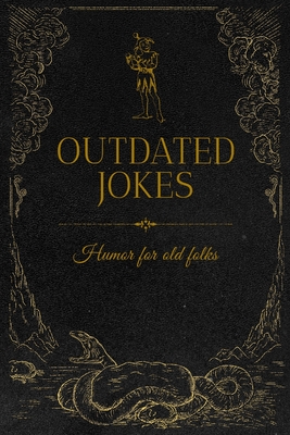 Outdated Jokes (Illustrated): Humor for old folks