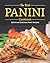 The Best Panini Cookbook: Quick and Delicious Panini Recipes
