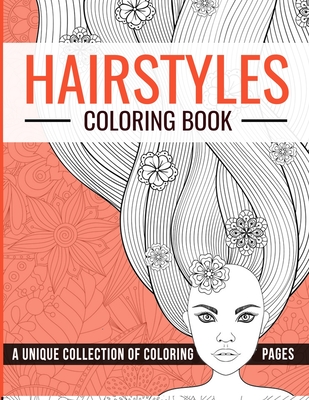 Hairstyles Coloring Book: Fashion Faces and Amazing Hair Style, Cool, Cute Designs | Coloring Book For Girls, Kids, Teen Girls, Hair, Nail and MakeUp ... Pages | Beautiful Fashion Girls & Hairstyles