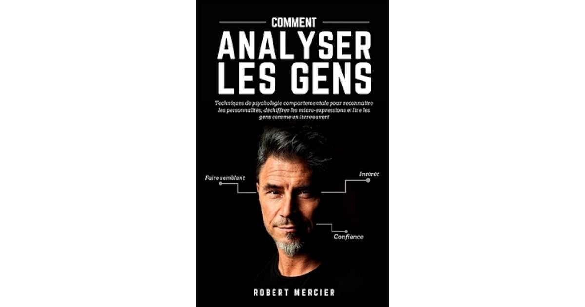 Comment Analyser Les Gens: Techniques de psychologie comportementale