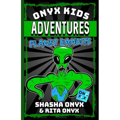 Onyx Kids Adventures Planet Bandits By Rita Onyx