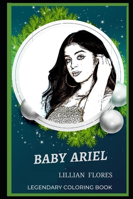 Baby Ariel Legendary Coloring Book: Relax and Unwind Your Emotions with our Inspirational and Affirmative Designs