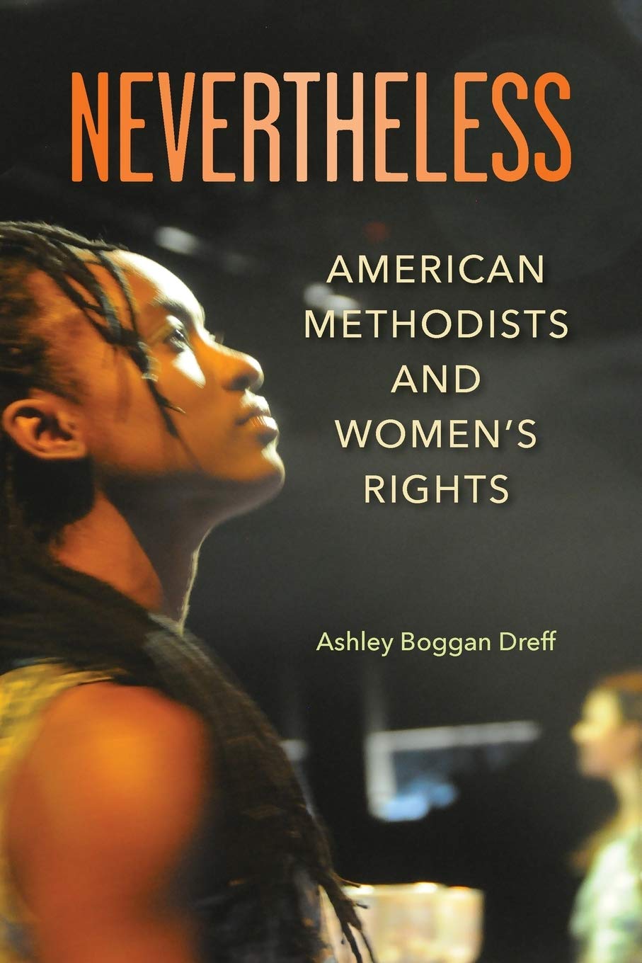 Nevertheless: American Methodists and Women's Rights (Paperback)