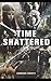 Time Shattered