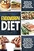 Endomorph Diet: Drop Excess Pounds and Gain Muscle Definition by Following a Diet Plan and a Training Program Specific to Your Body Type (Even If You Have a Slow Metabolism)