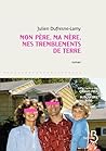 Mon père, ma mère, mes tremblements de terre by Julien Dufresne-Lamy