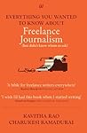 Everything You Wanted to know about Freelance Journalism (but didn't know whom to ask) Everything You Wanted to know about Freelance Journalism (but didn't know whom to ask)