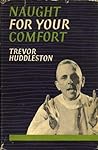 Naught For Your Comfort by Trevor Huddleston