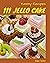 111 Yummy Jello Cake Recipes by Sage Salas