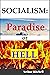 Socialism: Paradise or Hell...