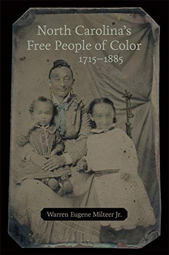 North Carolina’s Free People of Color, 1715–1885 (Kindle Edition)
