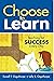 Choose to Learn: Teaching for Success Every Day