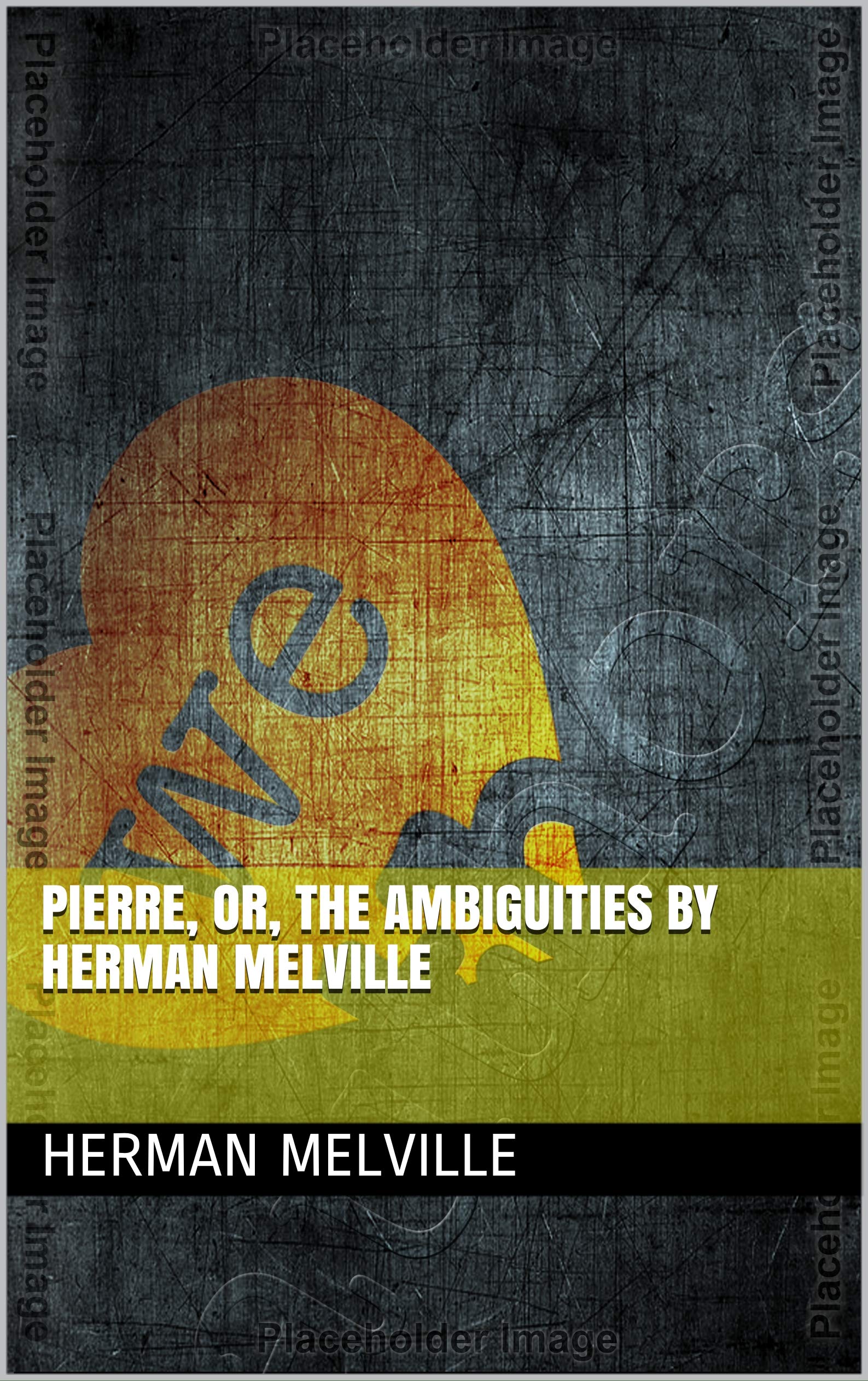 Pierre, Or, The Ambiguities By Herman Melville