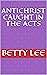 Antichrist Caught in the Acts by Betty Lee