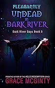 Pleasantly Undead in Dark River