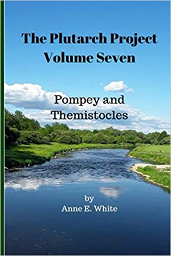 The Plutarch Project, Volume Seven: Pompey and Themistocles