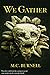 We Gather (We, #1)