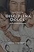 La guida definitiva sulla Disciplina Dolce: Amarli incondizionatamente (Italian Edition)