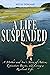 A Life Suspended: A Mother and Son's Story of Autism, Extinction Bursts, and Living a Resilient Life