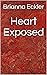 Heart Exposed by Brianna Eckler