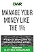 Manage Your Money Like The 1%: A Step By Step Guide To Managing Your Money
