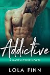 Addictive (Haven Cove, #1) Addictive (Haven Cove, #1)