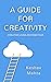 A Guide to Creativity: Creative Living Beyond Fear