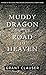 Muddy Dragon on the Road to...